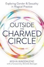 Outside the Charmed Circle: Exploring Gender and Sexuality in Magical Practice