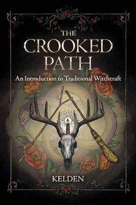 The Crooked Path: An Introduction to Traditional Witchcraft - Kelden - cover
