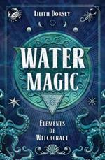 Water Magic: Elements of Witchcraft