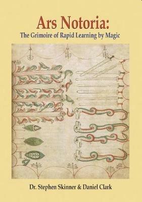 Ars Notoria: The Grimoire of Rapid Learning by Magic, with the Golden Flowers of Apollonius of Tyana - Stephen Skinner,Daniel Clark - cover