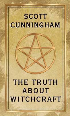 The Truth About Witchcraft - Scott Cunningham - cover