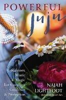 Powerful Juju: Goddesses, Music & Magic for Comfort, Guidance & Protection - Najah Lightfoot - cover