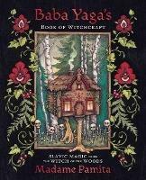 Baba Yaga's Book of Witchcraft: Slavic Magic from the Witch of the Woods - Madame Pamita - cover