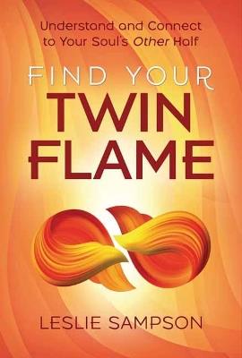Find Your Twin Flame: Understand and Connect to Your Soul's Other Half - Leslie Sampson - cover