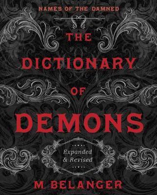 The Dictionary of Demons: Expanded and Revised: Names of the Damned - M. Belanger - cover