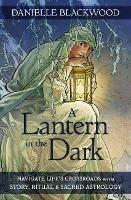 A Lantern in The Dark: Navigate Life's Crossroads with Story, Ritual and Sacred Astrology - Danielle Blackwood - cover