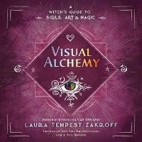Visual Alchemy: A Witch's Guide to Sigils, Art & Magic - Laura Tempest Zakroff,Nick Bantock - cover