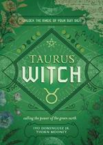 The Taurus Witch: Unlock the Magic of Your Sun Sign