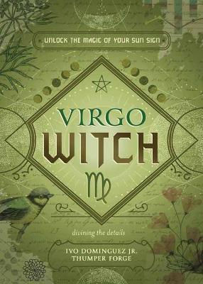 Virgo Witch: Unlock the Magic of Your Sun Sign - Ivo Dominguez,Thumper Forge - cover