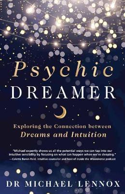 Psychic Dreamer: Exploring the Connection between Dreams and Intuition - Dr. Michael Lennox - cover
