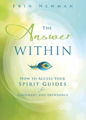 The Answer Within: How to Access Your Spirit Guides for Alignment and Abundance - Erin Newman - cover