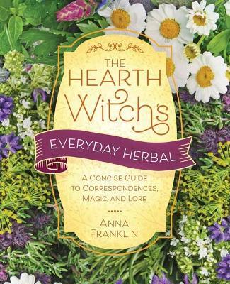 Hearth Witch's Everyday Herbal,The: A Concise Guide to Correspondences, Magic, and Lore - Anna Franklin - cover