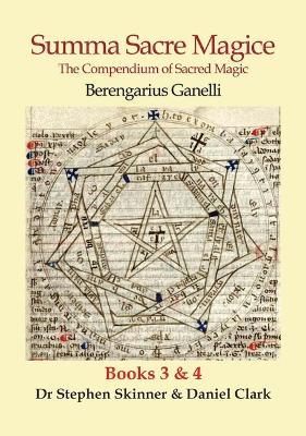 Summa Sacre Magice: Books 3 & 4: The Compendium of Sacred Magic - Berengarius Ganelli,Stephen Skinner,Daniel Clark - cover