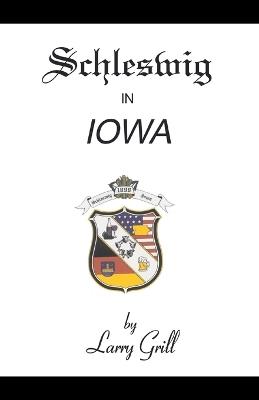 Schleswig in Iowa - Larry Grill - cover