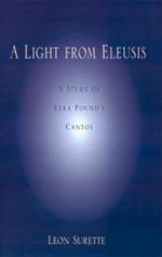 A Light from Eleusis: A Study of Ezra Pound's Cantos