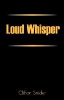 Loud Whisper - Clifton Snider - cover