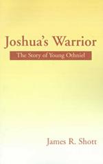 Joshua's Warrior: The Story of Young Othniel