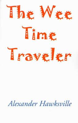 The Wee Time Traveller - Alexander Hawksville - cover