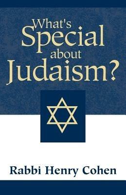 What's Special about Judaism? - Henry Cohen - cover