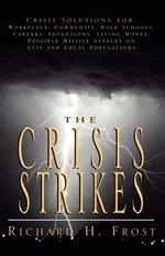 The Crisis Strikes: Crisis Solutions For: Workplace, Community, High Schools, Careers, Inventions, Saving Money, Possible Missile Attacks on City and Local Populations