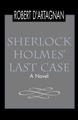 Sherlock Holmes' Last Case - Robert D'Artagnan - cover