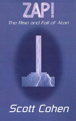 ZAP!: The Rise and Fall of Atari - Scott Cohen - cover