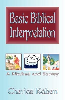 Basic Biblical Interpretation: A Method and Survey - Charles Koban - cover