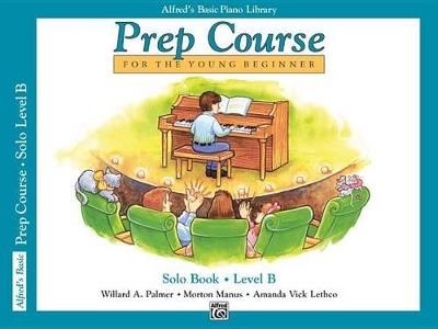 Alfred's Basic Piano Library Prep Course Solo B - Willard A Palmer,Morton Manus,Amanda Vick Lethco - cover