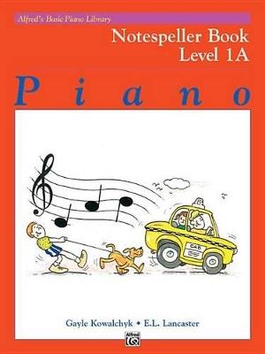 Alfred´s Basic Piano Library Notespeller Book 1A - Gayle Kowalchyk,E L Lancaster - cover