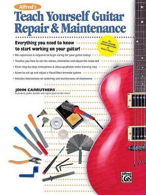 Alfred's Teach Yourself Guitar Repair&Maintenance - John Carruthers - cover