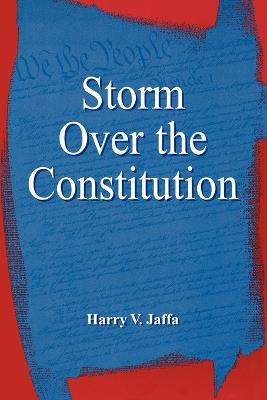 Storm Over the Constitution - Harry V. Jaffa - cover