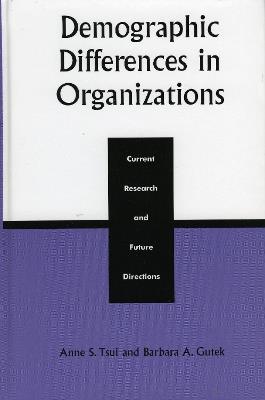 Demographic Differences in Organizations: Current Research and Future Directions - Anne S. Tsui,Barbara A. Gutek - cover