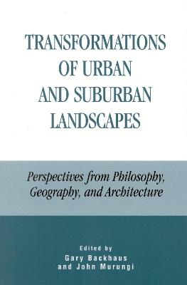 Transformations of Urban and Suburban Landscapes: Perspectives from Philosophy, Geography, and Architecture - cover