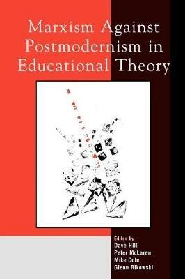 Marxism Against Postmodernism in Educational Theory - cover