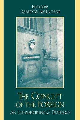 The Concept of the Foreign: An Interdisciplinary Dialogue - cover