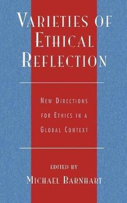 Varieties of Ethical Reflection: New Directions for Ethics in a Global Context - cover