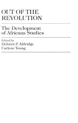 Out of the Revolution: The Development of Africana Studies - cover