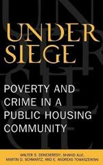 Under Siege: Poverty and Crime in a Public Housing Community