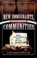 New Immigrants, Changing Communities: Best Practices for a Better America - cover