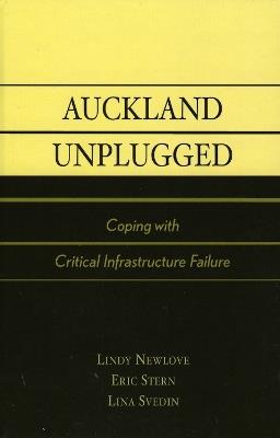 Auckland Unplugged: Coping with Critical Infrastructure Failure - Eric Stern,Lindy Newlove,Lina Svedin - cover