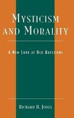 Mysticism and Morality: A New Look At Old Questions