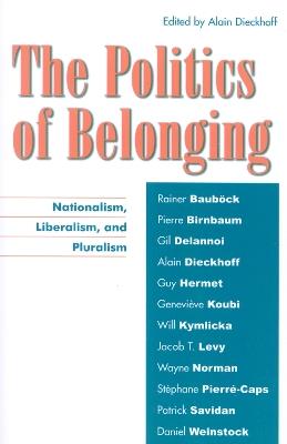 The Politics of Belonging: Nationalism, Liberalism, and Pluralism - cover