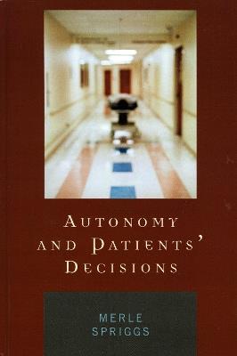 Autonomy and Patients' Decisions - Merle Spriggs - cover