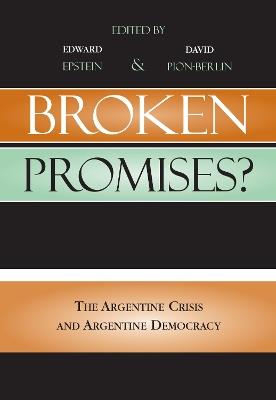 Broken Promises?: The Argentine Crisis and Argentine Democracy - cover