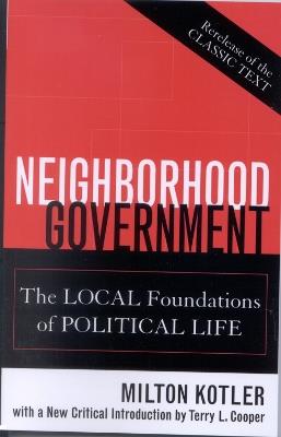 Neighborhood Government: The Local Foundations of Political Life - Milton Kotler - cover
