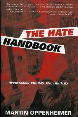 The Hate Handbook: Oppressors, Victims, and Fighters - Martin Oppenheimer - cover