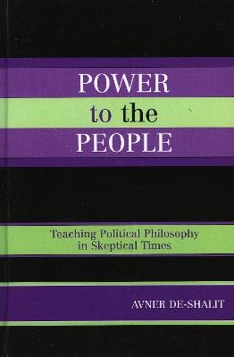 Power to the People: Teaching Political Philosophy in Skeptical Times - Avner de-Shalit - cover