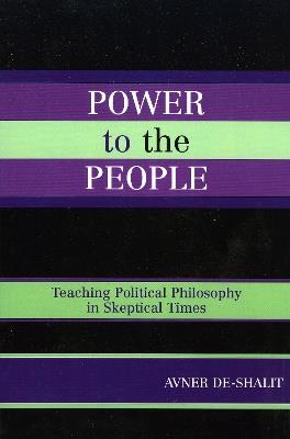 Power to the People: Teaching Political Philosophy in Skeptical Times - Avner de-Shalit - cover
