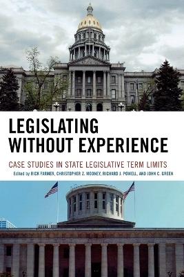 Legislating Without Experience: Case Studies in State Legislative Term Limits - cover