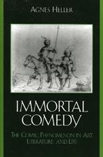 The Immortal Comedy: The Comic Phenomenon in Art, Literature, and Life